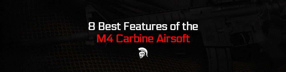 8 Best Features of the M4 Carbine Airsoft